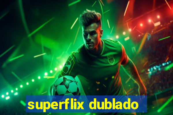 superflix dublado